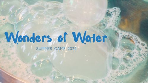 Summer Camp 2022: Wonders of Water