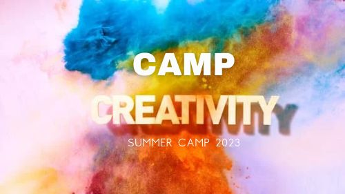 Summer Camp 2023: Camp Creativity 1