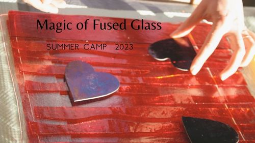 Summer Camp 2023: Magic of Fused Glass (ages 10-15)