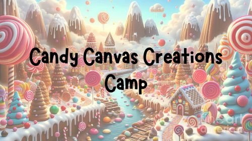 Candy Canvas Creations Camp: June 17-20